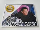 SG第72回ボートレースダービー　ドリーム戦1号艇　茅原悠紀選手　サイン入りパネル